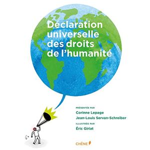 Declaration universelle des droits de l'humanite  eric giriat, corinne lepage, jean-louis servan-schreiber Chene