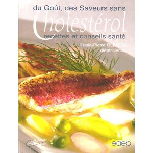 Du gout, des saveurs, sans cholesterol : recettes et conseils sante Marie-Pierre Olivieri SAEP