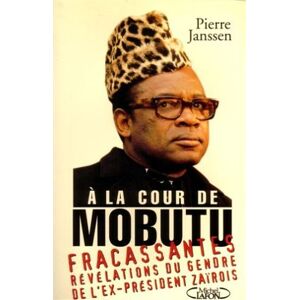 A la cour de Mobutu janssen-p M. Lafon