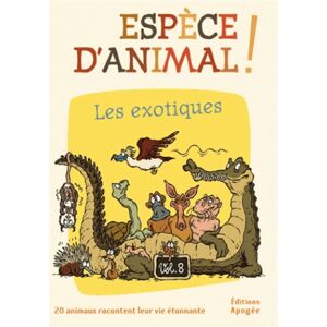 Espece d'animal ! : 20 animaux racontent leur vie etonnante. Vol. 8. Les exotiques Nicolas Guillas, Annie Forte, William Augel Apogee