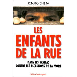 Les enfants de la rue : dans les favelas contre les escadrons de la mort Renato Chiera Saint-Augustin