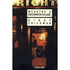 Meurtre a Greenwich Village Kinky Friedman Rivages