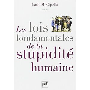 Les lois fondamentales de la stupidite humaine Carlo M Cipolla PUF