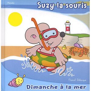 Suzy la souris. Dimanche a la mer Pascal Debacque Piccolia