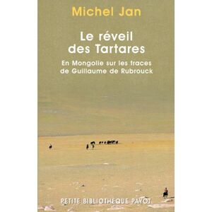 Le reveil des Tartares : en Mongolie sur les traces de Guillaume de Rubrouk Michel Jan Payot