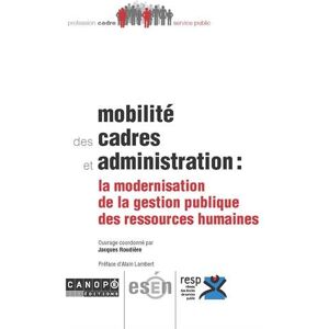 Mobilite des cadres et administration : la modernisation de la gestion publique des ressources humai  jacques roudiere Canope editions, ESEN