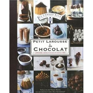 Petit Larousse du chocolat Le Cordon bleu Larousse