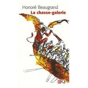 La Chasse-galerie Honore Beaugrand BIBLIOTHÈQUE QUÉBÉCOISE (BQ)