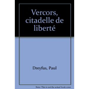 Vercors, citadelle de liberte Paul Dreyfus Arthaud