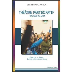 Theatre participatif - Des maux en Actes  jean benjamin jouteur Independently published