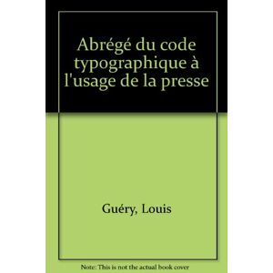Abrege du code typographique a l'usage de la presse Centre de formation et de perfectionnement des journalistes (France) CFPJ
