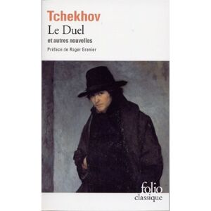 Le duel : et autres nouvelles Anton Pavlovitch Tchekhov Gallimard