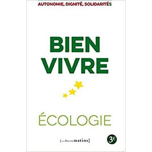 Bien-vivre : autonomie, dignite, solidarites Europe ecologie-Les Verts Les petits matins
