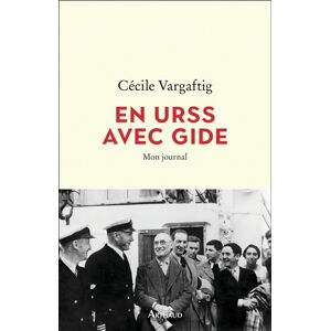 En URSS avec Gide : mon journal Cecile Vargaftig Arthaud