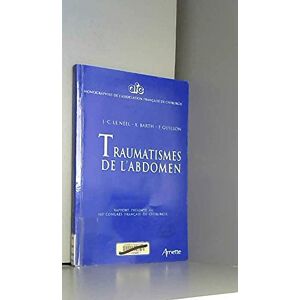 Traumatismes de l'abdomen : rapport presente au 103e Congres francais de chirurgie, Paris, 2001 Congres francais de chirurgie (103  2001  Paris) Arnette