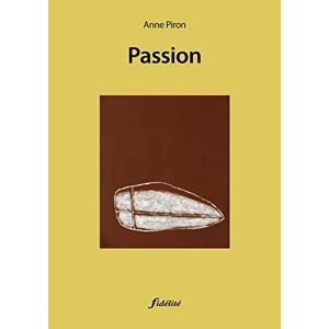 Passion Anne Piron Fidelite