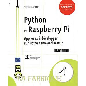 Python et Raspberry Pi : apprenez à développer sur votre nano-ordinateur Patrice Clément ENI