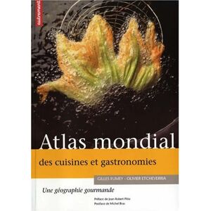 Atlas mondial des cuisines et gastronomies : une geographie gourmande Gilles Fumey, Olivier Etcheverria Autrement