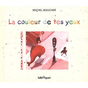 La couleur de tes yeux Michel Boucher Bilboquet