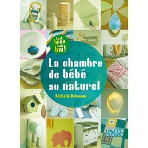 La chambre de bebe au naturel : idees creatives et conseils deco Nathalie Boisseau Alternatives