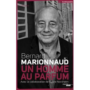 Un homme au parfum : autobiographie Bernard Marionnaud Cherche Midi