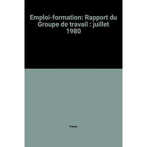 emploi-formation: rapport du groupe de travail : juillet 1980 france la documentation française
