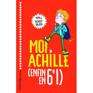 Moi, Achille (enfin en 6e !) Mim, Benoit Bajon Magnard jeunesse