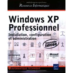 Windows XP Professionnel : installation, configuration et administration Jose Dordoigne ENI