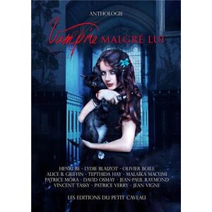 Vampire malgre lui  henri be, lydie blaizot, olivier boile, alice b. griffin, tepthida hay, malaïka macumi, patrice mora, patrice verry, jean vigne, marianne stern les Ed. du Petit caveau