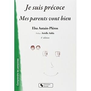 Je suis precoce, mes parents vont bien Elsa Autain-Pleros Chronique sociale