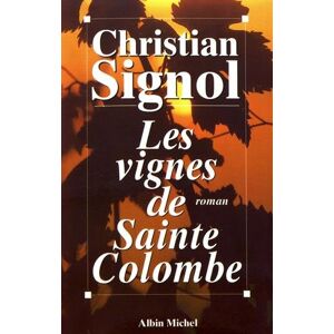 Les vignes de Sainte-Colombe. Vol. 1 Christian Signol Albin Michel