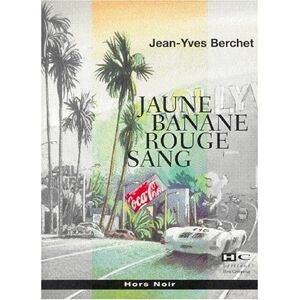 Jaune banane, rouge sang Jean-Yves Berchet Hors commerce