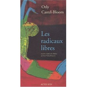 Les radicaux libres Orly Castel-Bloom Actes Sud