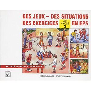 Des jeux, des situations, des exercices en EPS au cycle 3 Michel Rollet, Brigitte Usmer Revue EPS