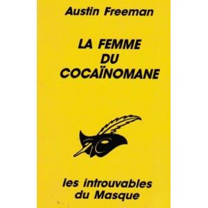 La femme du cocaïnomane Richard Austin Freeman Libr. des Champs-Elysees