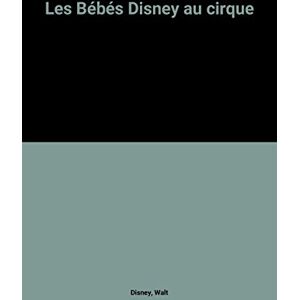 Disney Les bébés Disney au cirque Walt Disney company Disney Hachette