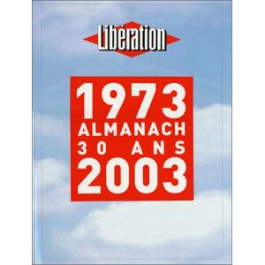 1973 2003 almanach 30 ans Liberation periodique Liberation Calmann Levy