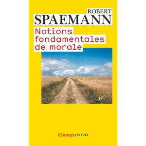 Notions fondamentales de morale Robert Spaemann Flammarion