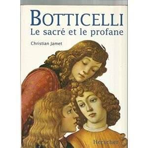 Botticelli, le sacre et le profane Christian Jamet Herscher