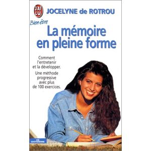 la memoire en pleine forme. comment l'entretenir, la preserver, la developper rotrou, jocelyne de j'ai lu