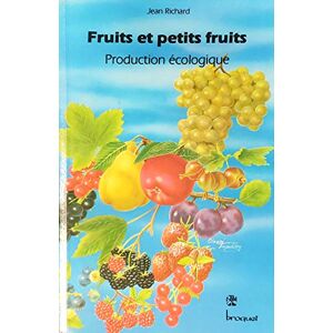 Fruits et petits fruits: Production ecologique  jean richard Broquet