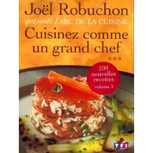 Cuisinez comme un grand chef. Vol. 3 Joel Robuchon TF1 Editions