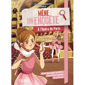 Mene ton enquete. A l'Opera de Paris Charlotte Grossetete, Shiilia Fleurus