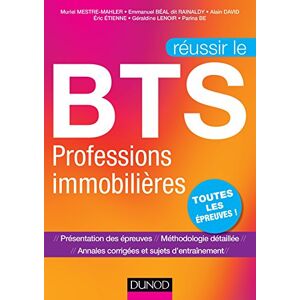 Reussir le BTS professions immobilieres : toutes les epreuves !  muriel mestre mahler, emmanuel beal dit rainaldy, alain david, eric etienne, geraldine lenoir Dunod