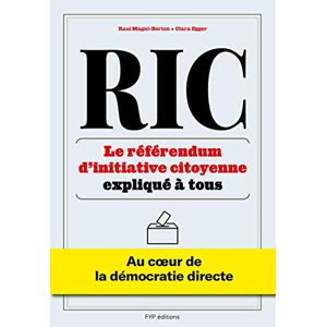 RIC le referendum dinitiative citoyenne explique a tous au coeur de la democratie directe Raul Magni Berton Clara Egger Fyp editions