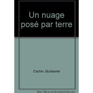 Un nuage pose par terre Guillaume Cochin Ramsay