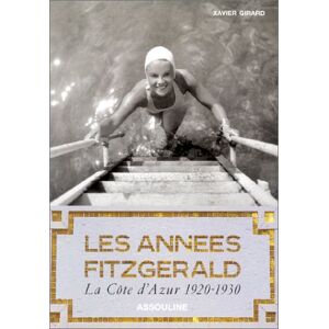 Les annees Fitzgerald : la Côte d'Azur 1920-1930 Xavier Girard Assouline
