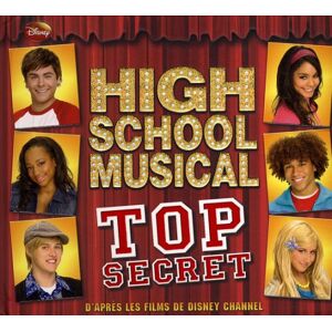 High school musical, top secret : d'après les films de Disney Channel Walt Disney company Hachette jeunesse-Disney