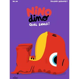 Nino dino. Quel ennui ! Mim, Thierry Bedouet Milan jeunesse