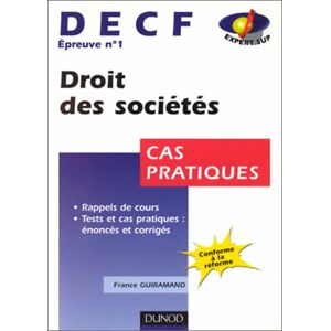 Droit des societes : epreuve numero 1 du DECF, cas pratiques  france guiramand Dunod